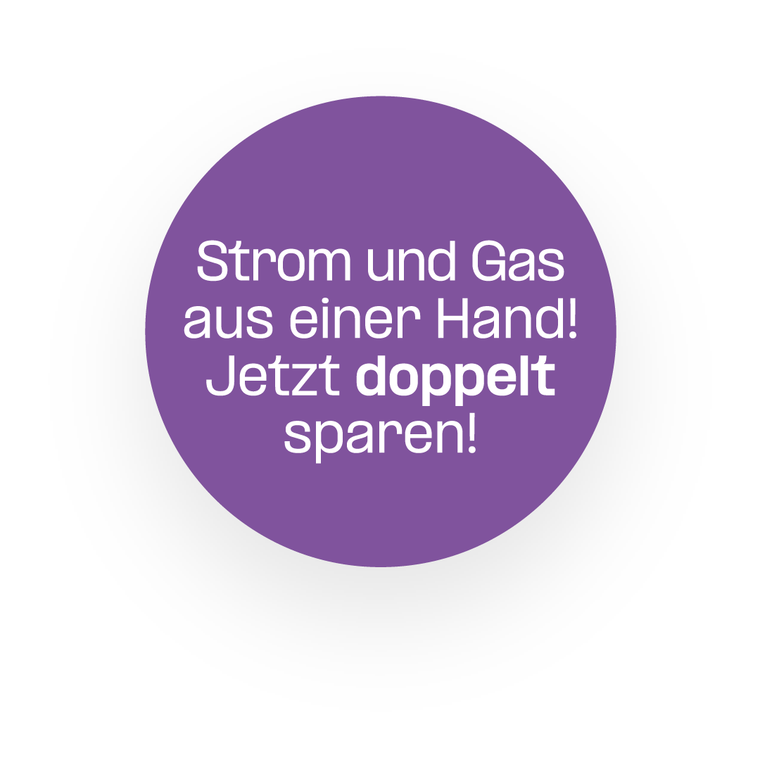 Strom und Gas aus einer Hand! Jetzt doppelt sparen!